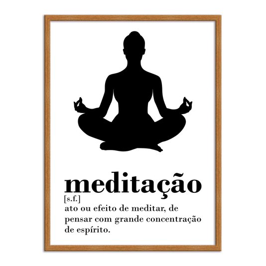 Quadro Decorativo Frase: "Meditação: Ato ou..."