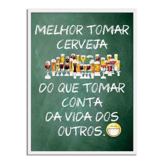 Quadro Decorativo Frase: "Melhor Tomar Cerveja..."