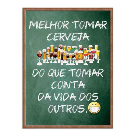 Quadro Decorativo Frase: "Melhor Tomar Cerveja..."