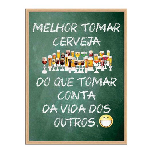 Quadro Decorativo Frase: "Melhor Tomar Cerveja..."