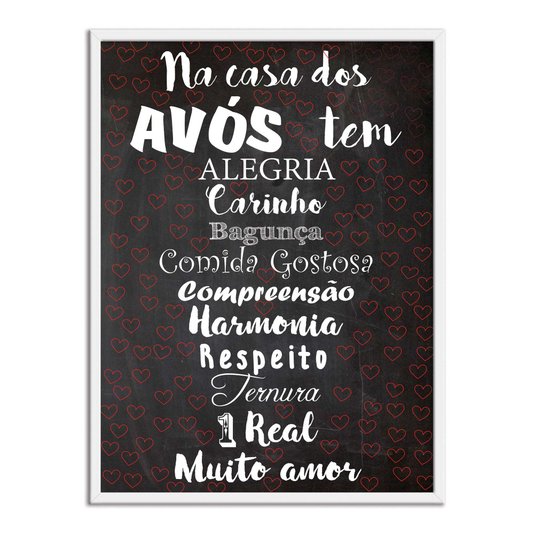 Quadro Decorativo Frase Na Casa dos Avós tem Alegria, Carinho, Bagunça, Comida Gostosa, Compreensão, Harmonia, Respeito, Ternura, 1 Real e Muito Amor
