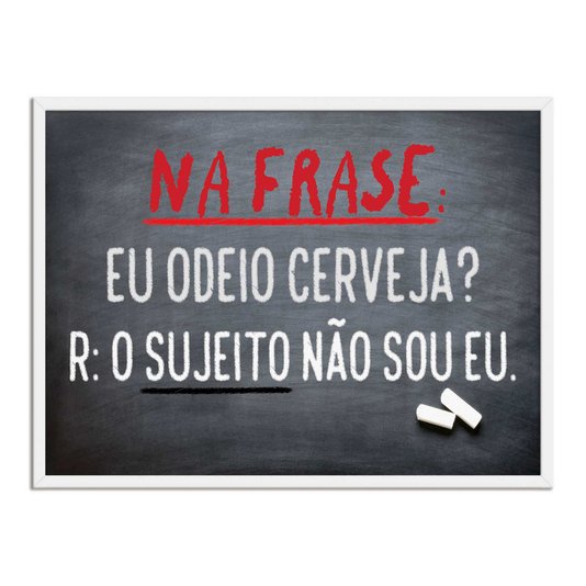 Quadro Decorativo Frase: "Na Frase: Eu Odeio Cerveja..."