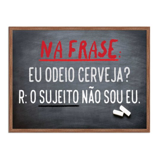 Quadro Decorativo Frase: "Na Frase: Eu Odeio Cerveja..."