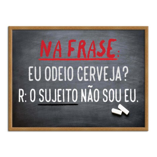 Quadro Decorativo Frase: "Na Frase: Eu Odeio Cerveja..."