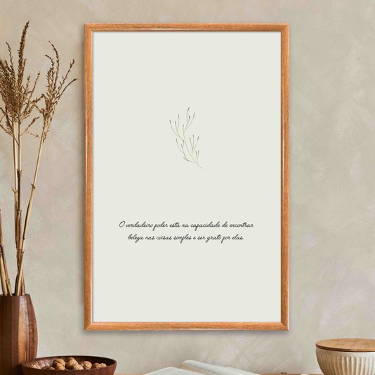 Quadro Decorativo Frase O Verdadeiro Poder Está Na Capacidade De Encontrar Beleza Nas Coisas Simples E Ser Grato Por Ela