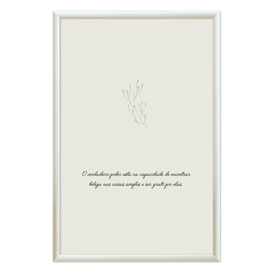 Quadro Decorativo Frase O Verdadeiro Poder Está Na Capacidade De Encontrar Beleza Nas Coisas Simples E Ser Grato Por Ela