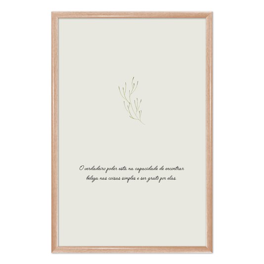 Quadro Decorativo Frase O Verdadeiro Poder Está Na Capacidade De Encontrar Beleza Nas Coisas Simples E Ser Grato Por Ela