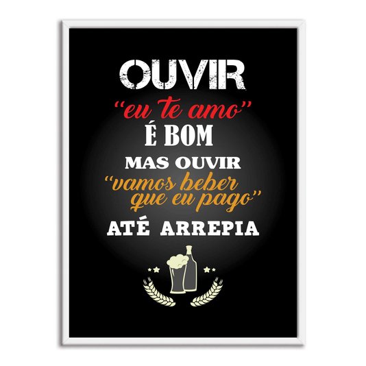 Quadro Decorativo Frase: "Ouvir 'Eu Te Amo' É Bom..."