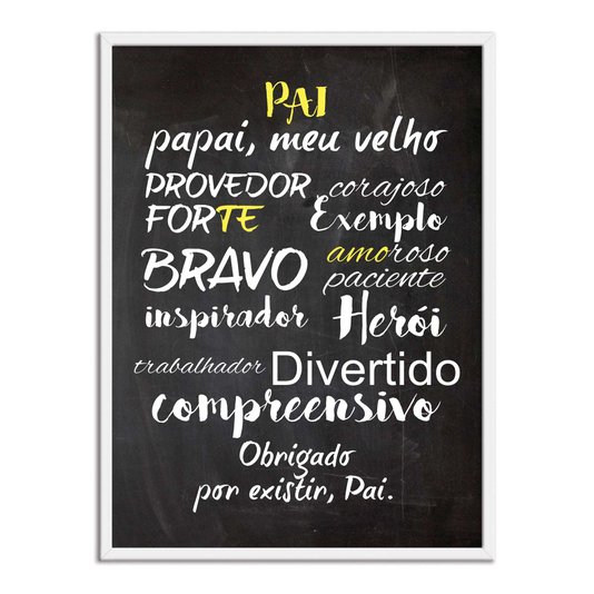 Quadro Decorativo Frase Pai, Papai, Meu Velho Provedor Obrigado por Existir, Pai