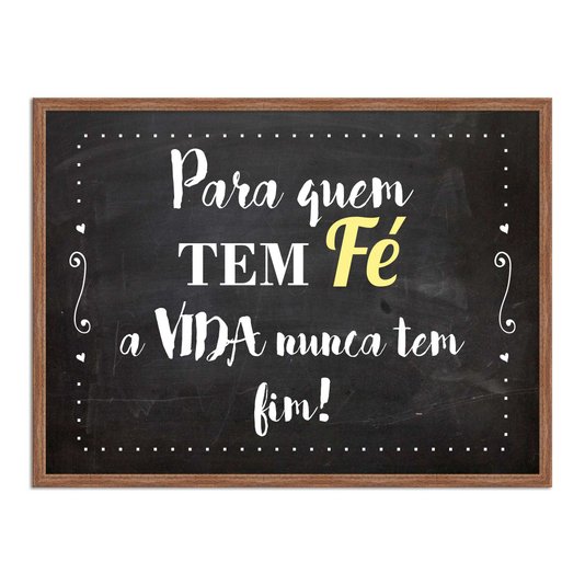 Quadro Decorativo Frase Para Quem tem Fé A Vida Nunca Tem Fim