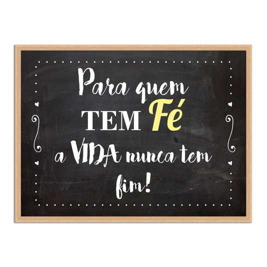 Quadro Decorativo Frase Para Quem tem Fé A Vida Nunca Tem Fim