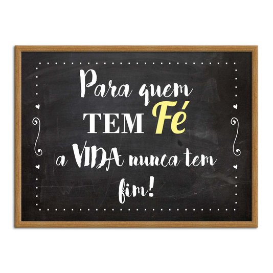 Quadro Decorativo Frase Para Quem tem Fé A Vida Nunca Tem Fim