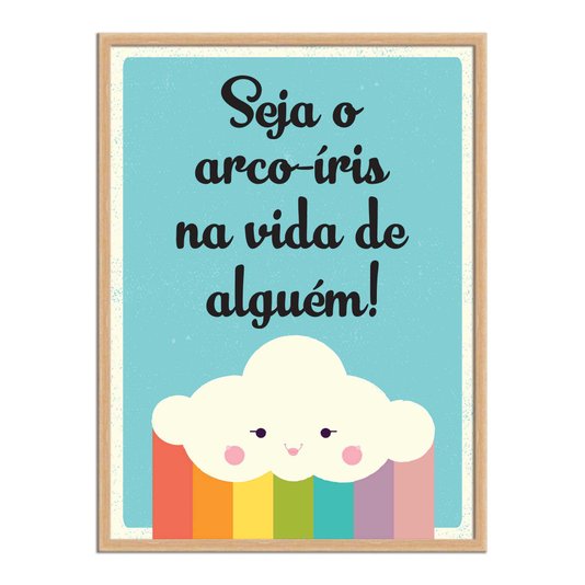 Quadro Decorativo Frase Seja o Arco-Íris na Vida de Alguém