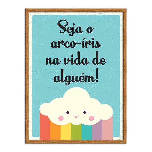 Quadro Decorativo Frase Seja o Arco-Íris na Vida de Alguém