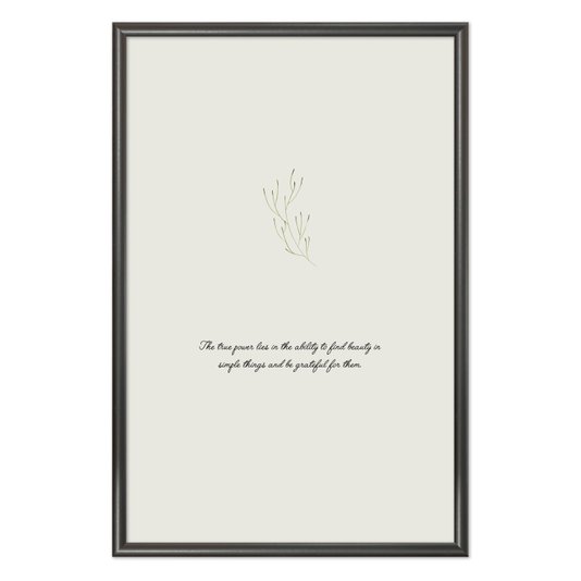 Quadro Decorativo Frase The True Power Lies In The Ability To Find Beauty In Simple Things And Be Grateful For Them