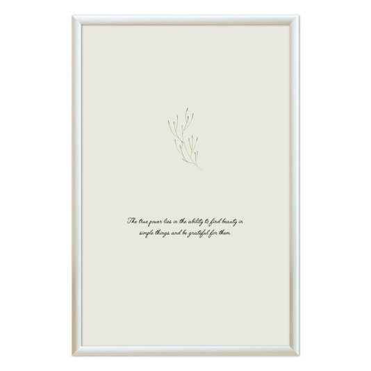 Quadro Decorativo Frase The True Power Lies In The Ability To Find Beauty In Simple Things And Be Grateful For Them