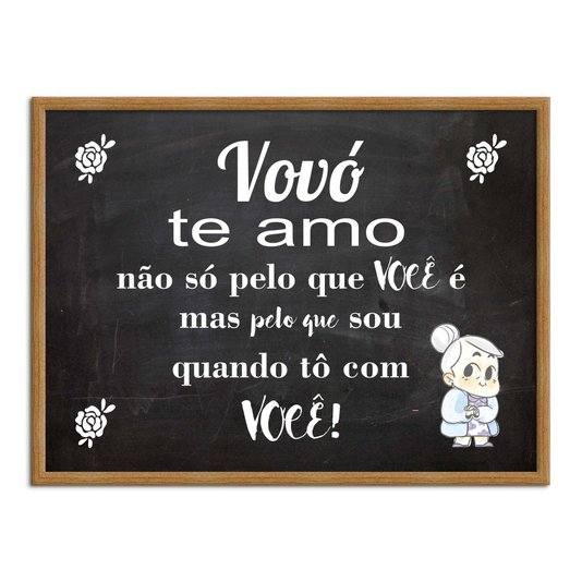 Quadro Decorativo Frase Vovó te Amo não só Pelo que Você é mas Pelo que Sou Quando Tô com Você