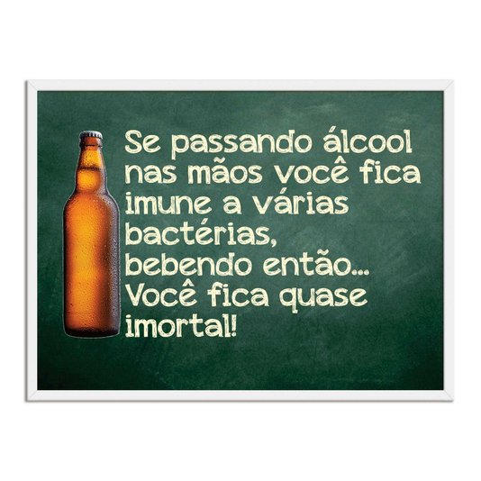 Quadro Decorativo Frases de Boteco - Bebendo Você Fica Quase Imortal