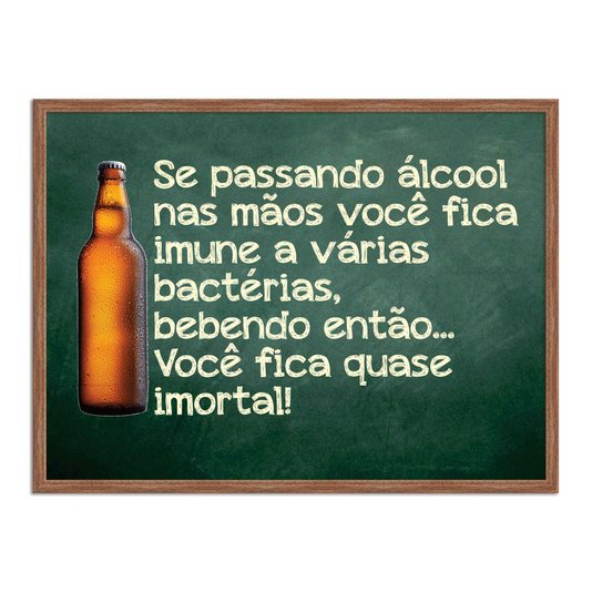 Quadro Decorativo Frases de Boteco - Bebendo Você Fica Quase Imortal