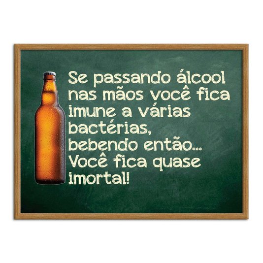 Quadro Decorativo Frases de Boteco - Bebendo Você Fica Quase Imortal