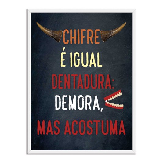 Quadro Decorativo Frases de Boteco - Chifre é Igual Dentadura: Demora, Mas Acostuma