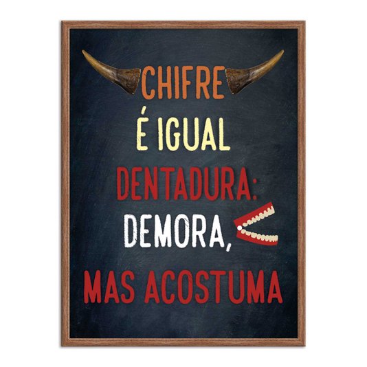 Quadro Decorativo Frases de Boteco - Chifre é Igual Dentadura: Demora, Mas Acostuma