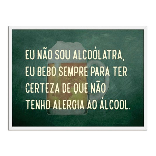 Quadro Decorativo Frases de Boteco - Eu Não Sou Alcoólatra