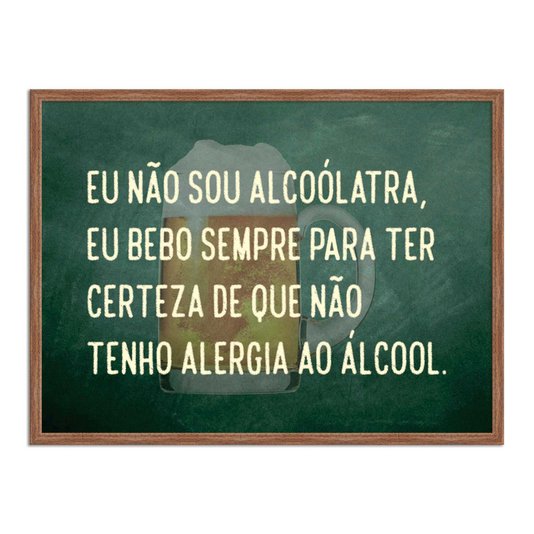 Quadro Decorativo Frases de Boteco - Eu Não Sou Alcoólatra