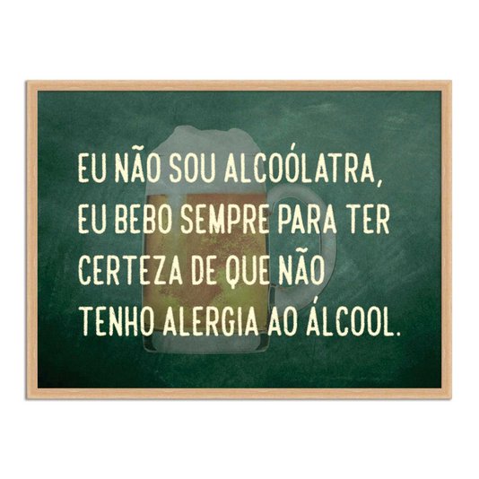 Quadro Decorativo Frases de Boteco - Eu Não Sou Alcoólatra