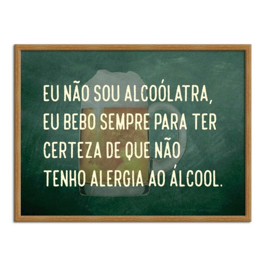 Quadro Decorativo Frases de Boteco - Eu Não Sou Alcoólatra