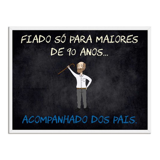 Quadro Decorativo Frases de Boteco - Fiado Só para Maiores de 90 Anos Acompanhado dos Pais