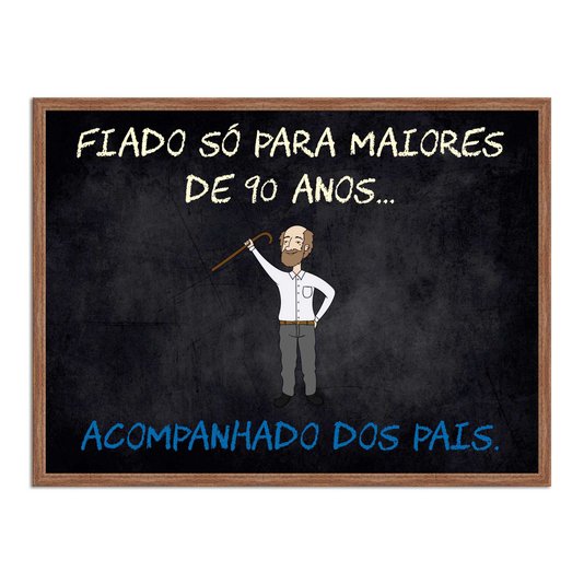 Quadro Decorativo Frases de Boteco - Fiado Só para Maiores de 90 Anos Acompanhado dos Pais