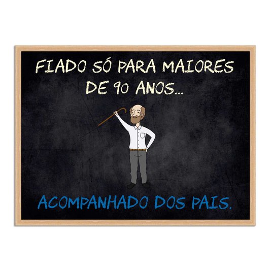 Quadro Decorativo Frases de Boteco - Fiado Só para Maiores de 90 Anos Acompanhado dos Pais