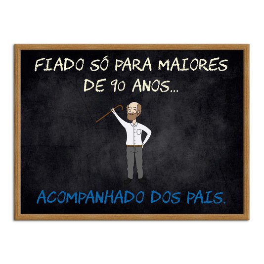 Quadro Decorativo Frases de Boteco - Fiado Só para Maiores de 90 Anos Acompanhado dos Pais