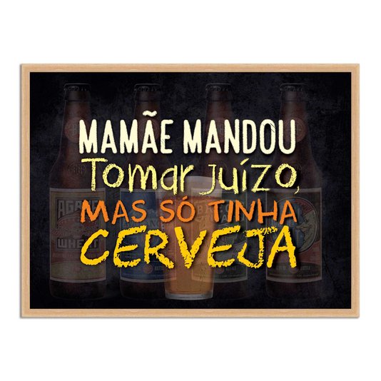 Quadro Decorativo Frases de Boteco - Mamãe Mandou Tomar Juízo Mas só Tinha Cerveja