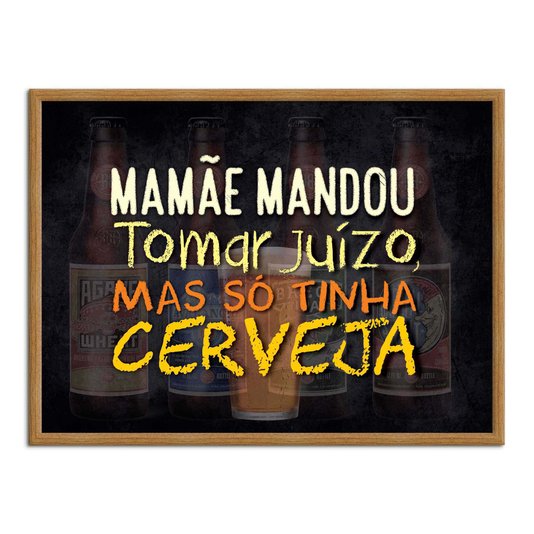 Quadro Decorativo Frases de Boteco - Mamãe Mandou Tomar Juízo Mas só Tinha Cerveja