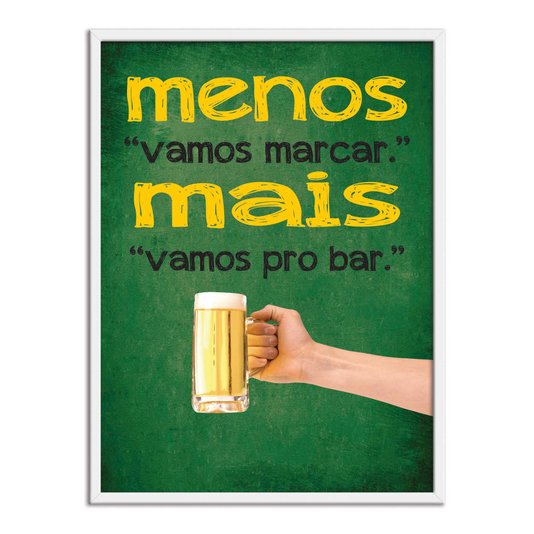 Quadro Decorativo Frases de Boteco - Menos "Vamos Marcar". Mais "Vamos pro Bar".