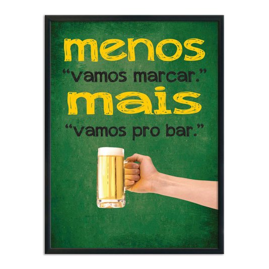 Quadro Decorativo Frases de Boteco - Menos "Vamos Marcar". Mais "Vamos pro Bar".