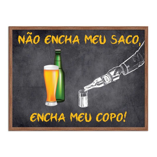 Quadro Decorativo Frases de Boteco - Não Encha meu Saco, Encha me Copo!