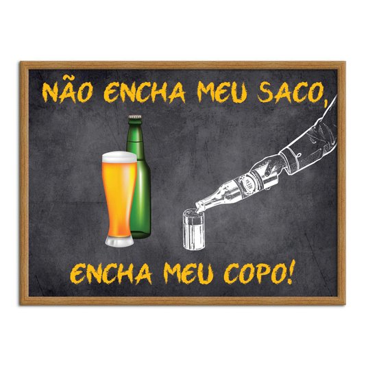 Quadro Decorativo Frases de Boteco - Não Encha meu Saco, Encha me Copo!