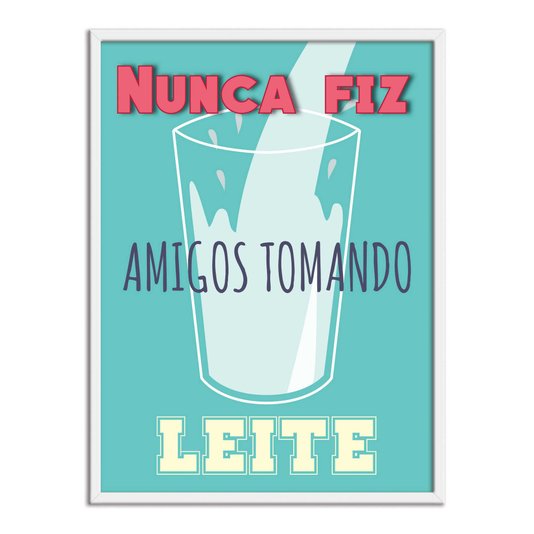 Quadro Decorativo Frases de Boteco - Nunca Fiz Amigos Tomando Leite