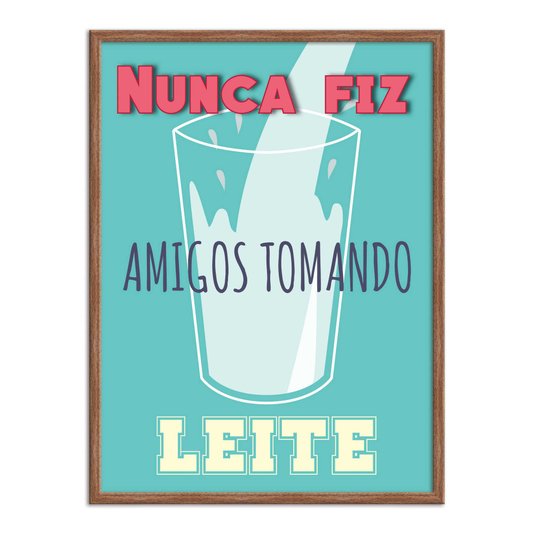 Quadro Decorativo Frases de Boteco - Nunca Fiz Amigos Tomando Leite