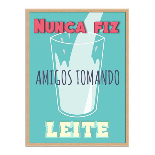 Quadro Decorativo Frases de Boteco - Nunca Fiz Amigos Tomando Leite