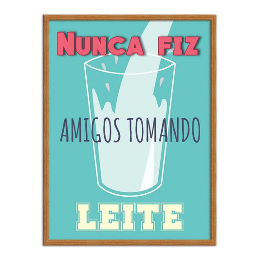 Quadro Decorativo Frases de Boteco - Nunca Fiz Amigos Tomando Leite