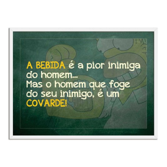 Quadro Decorativo Frases de Boteco - O Homem que Foge de Seu Inimigo é um Covarde