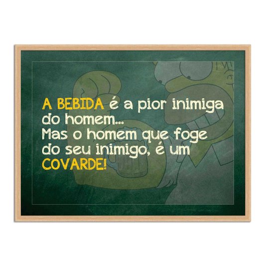 Quadro Decorativo Frases de Boteco - O Homem que Foge de Seu Inimigo é um Covarde