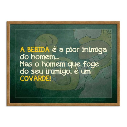 Quadro Decorativo Frases de Boteco - O Homem que Foge de Seu Inimigo é um Covarde