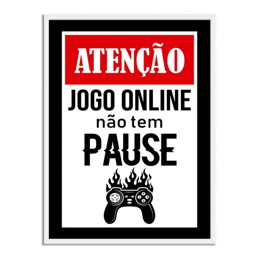 Quadro Decorativo Gamer Geek e Nerd Aviso Jogo Online Não Tem Pause
