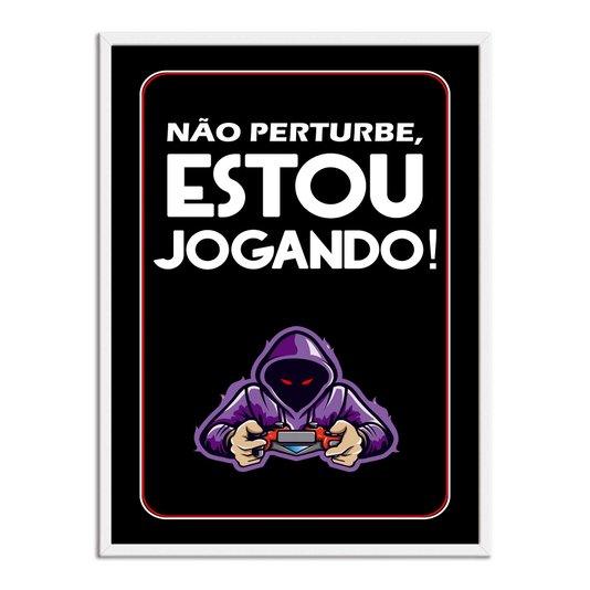 Quadro Decorativo Gamer Geek e Nerd Não Pertube, Estou Jogando!