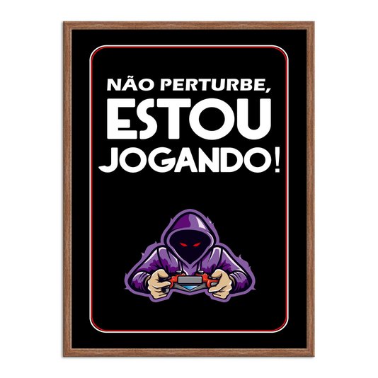 Quadro Decorativo Gamer Geek e Nerd Não Pertube, Estou Jogando!